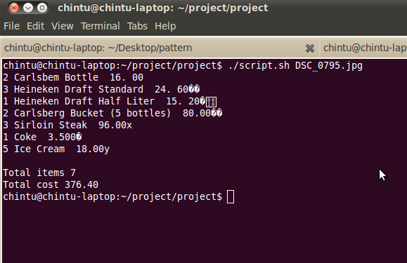 
		<pre>
		Output for above image (Fig.11) is

		2 Carlsbem Bottle  16. 00  
		3 Heineken Draft Standard  24. 60��  
		1 Heineken Draft Half Liter  15. 20�  
		2 Carlsberg Bucket (5 bottles)  80.00��  
		3 Sirloin Steak  96.00x  
		1 Coke  3.500�  
		5 Ice Cream  18.00y  

		Total items 7
		Total cost 376.40
		</pre>